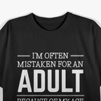 I Am Often Mistaken For An Adult Because Of My Age Funny T-Shirt