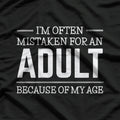 I Am Often Mistaken For An Adult Because Of My Age Funny T-Shirt