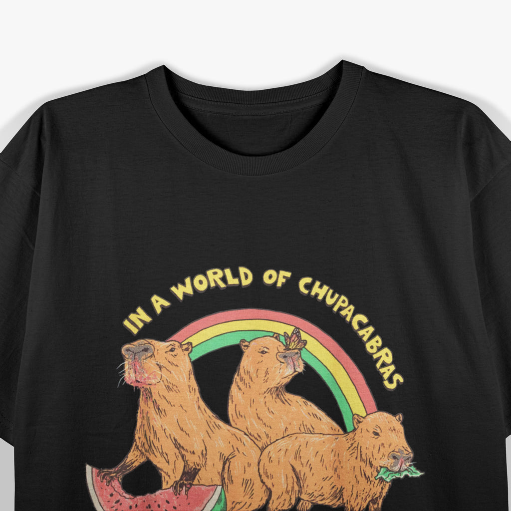 In A World Full Of Chupacabras, Be A Capybara Funny T-Shirt