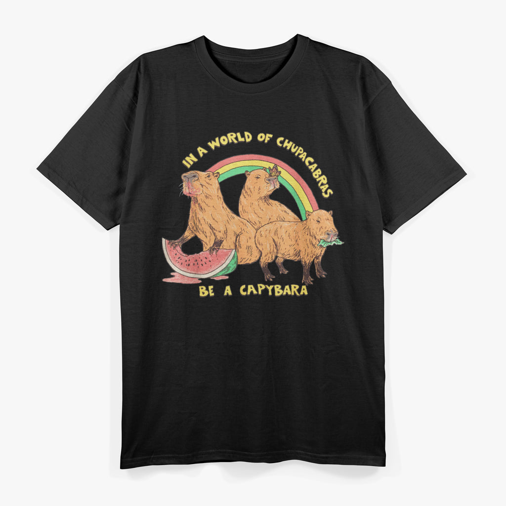 In A World Full Of Chupacabras, Be A Capybara Funny T-Shirt