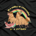 In A World Full Of Chupacabras, Be A Capybara Funny T-Shirt