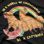 In A World Full Of Chupacabras, Be A Capybara Funny T-Shirt