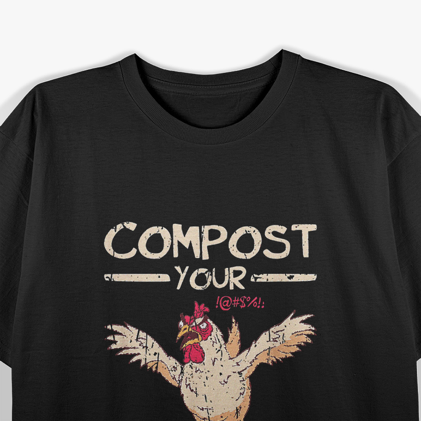 Compost Your Enemies Funny Chicken Farm Humor T-Shirt