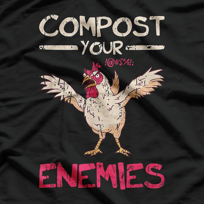 Compost Your Enemies Funny Chicken Farm Humor T-Shirt