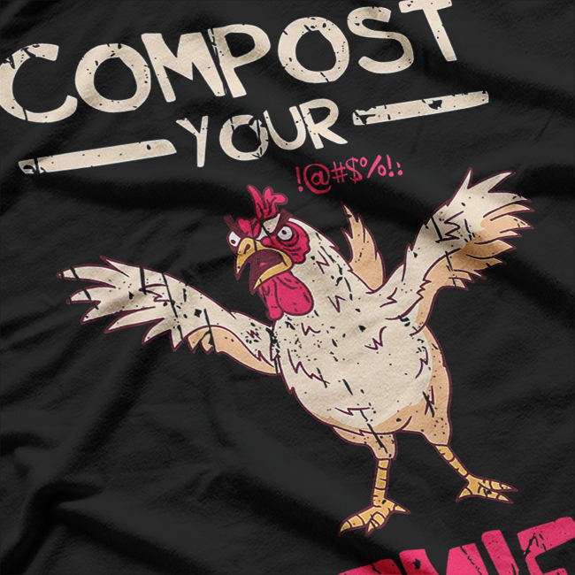 Compost Your Enemies Funny Chicken Farm Humor T-Shirt