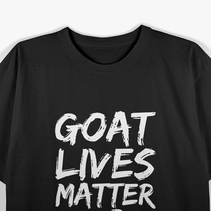 Goat Lives Matter – Hilarious Farm Animal Lover T-Shirt