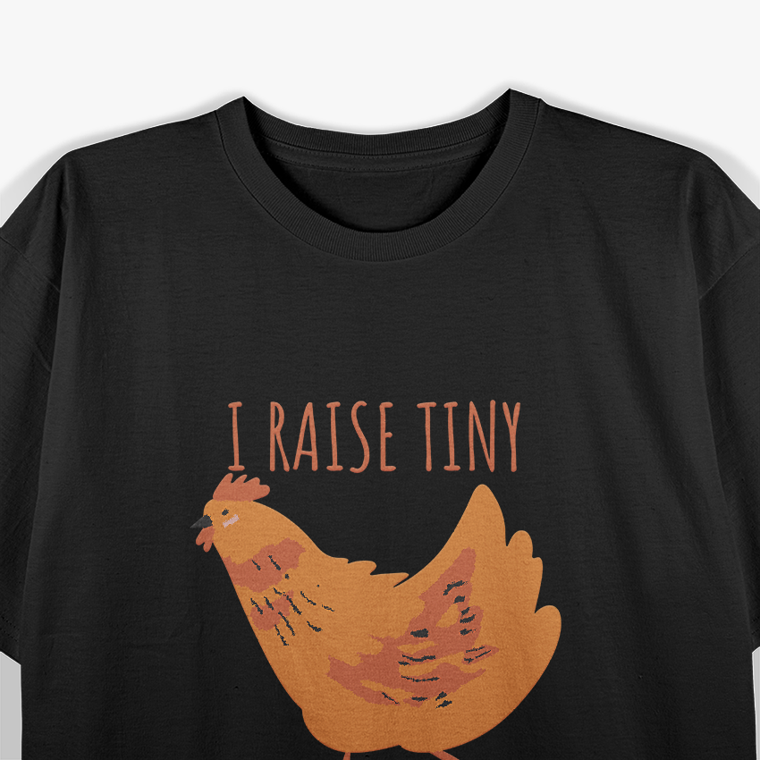 I Raise Tiny Dinosaurs: Chicken Lover T-Shirt