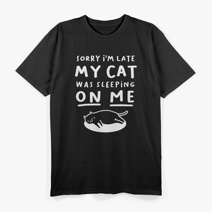 Sorry I’m Late, My Cat Was Sleeping on Me – Funny Cat Lover T-Shirt