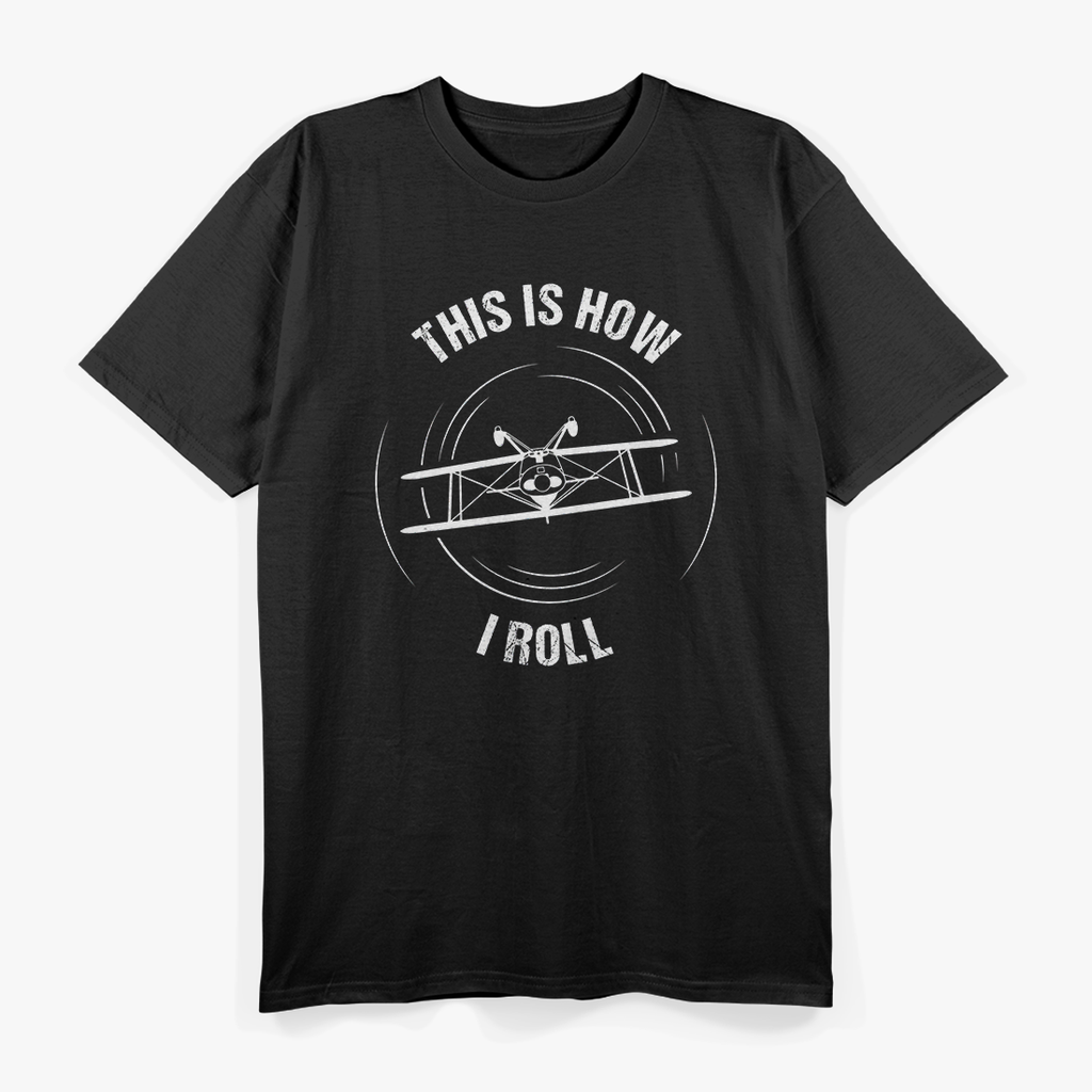 This Is How I Roll Pilot Gift Aircraft Biplane Aerobatics T-Shirt