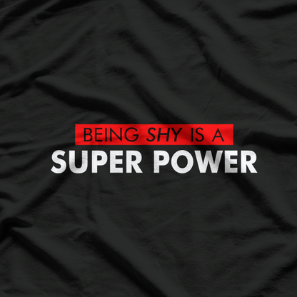 Being Shy Is a Superpower T-Shirt