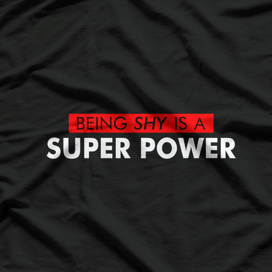 Being Shy Is a Superpower T-Shirt