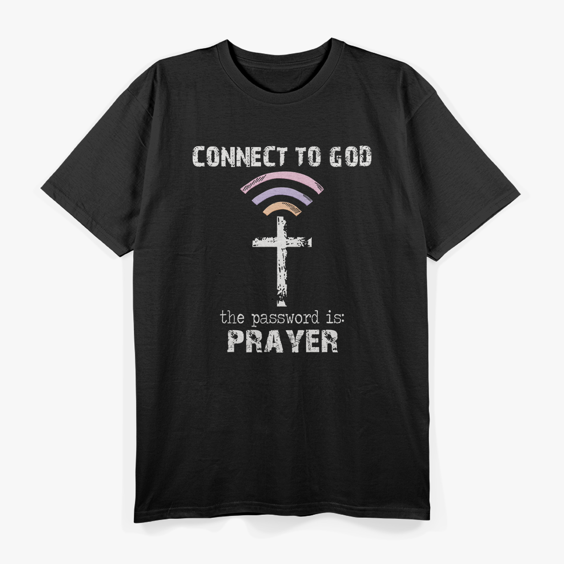 Connect To God The Password Is Prayer Uplifting Faith Humor T-Shirt