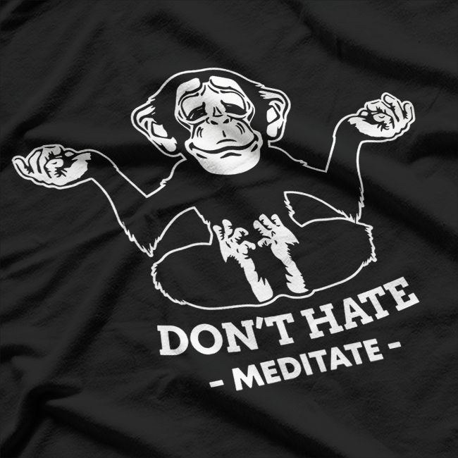 Don’t Hate, Meditate – A Peaceful Reminder T-Shirt