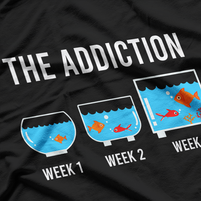 Funny Aquarium Aquarist Fish Tank Addiction Fish Keeping T-Shirt