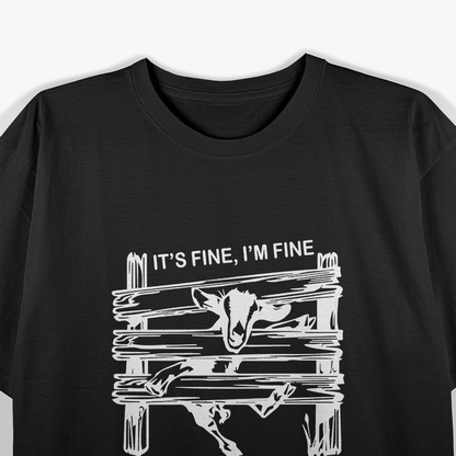 Goat It's Fine I'm Fine Everything Is Fine Hilarious Farm T-Shirt