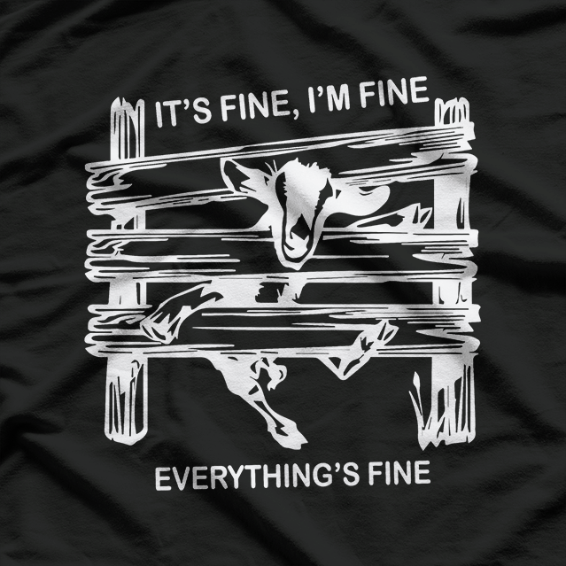 Goat It's Fine I'm Fine Everything Is Fine Hilarious Farm T-Shirt