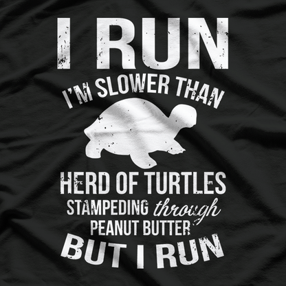 I'm Slow, But I Run – Funny Runner's T-Shirt