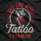 Just One More Tattoo I Promise Job T-Shirt