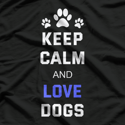 Keep Calm and Love Dogs T-Shirt