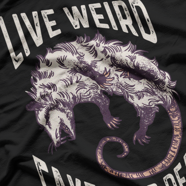 Live Weird, Fake Your Death: Funny Possum T-Shirt