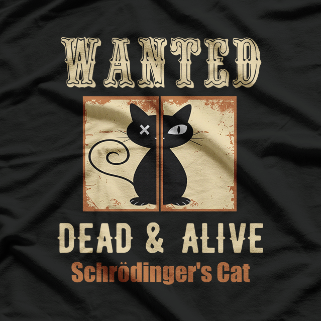 Wanted: Dead & Alive – Schroedinger's Cat T-Shirt