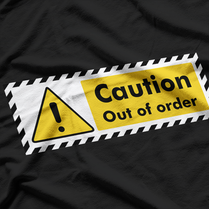 Caution! Out of Order – Proceed with Caution T-Shirt