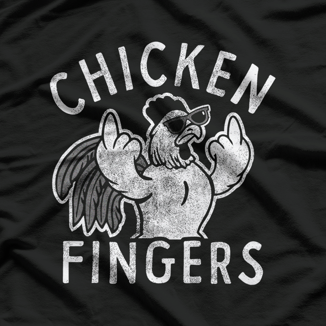 Chicken Fingers Funny Sarcastic Humor Offensive T-Shirt