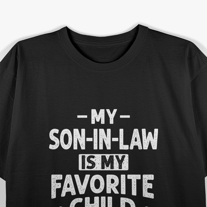 My Son-in-Law Is My Favorite Child: Funny Family T-Shirt