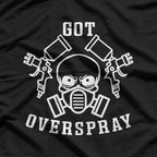 Got Overspray Auto Body Painter Car Mechanic T-Shirt