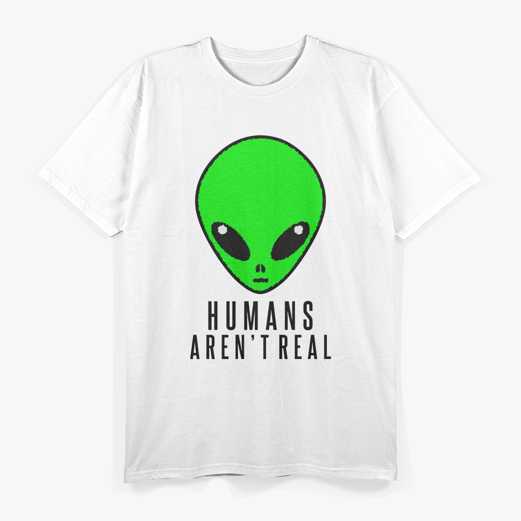 Humans Aren't Real – A Funny Take on Reality T-Shirt