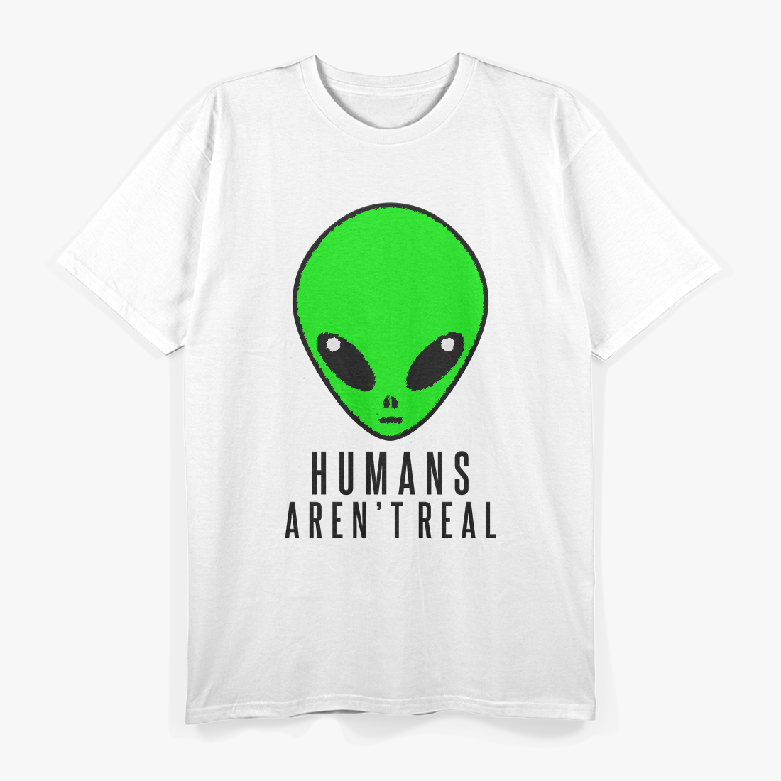 Humans Aren't Real – A Funny Take on Reality T-Shirt