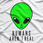 Humans Aren't Real – A Funny Take on Reality T-Shirt