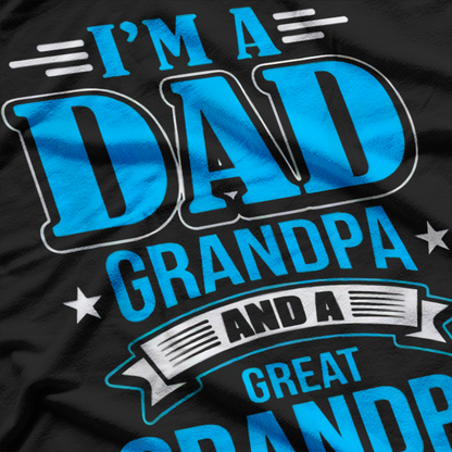 I’m a Dad Grandpa and Great Grandpa Proud Family T-Shirt