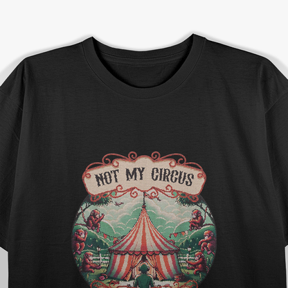 Not My Monkey, Not My Circus – Hilarious Monkey Quote T-Shirt