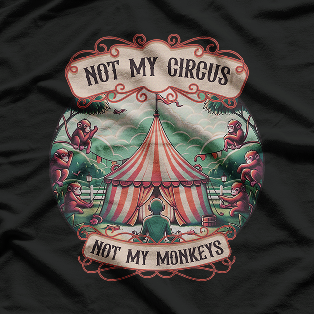 Not My Monkey, Not My Circus – Hilarious Monkey Quote T-Shirt