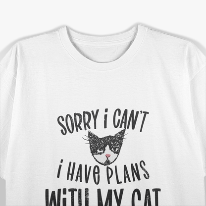 Sorry, I Can't: I Have Plans with My Cat T-Shirt