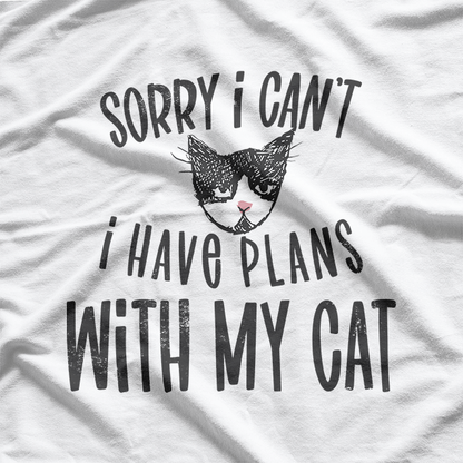 Sorry, I Can't: I Have Plans with My Cat T-Shirt