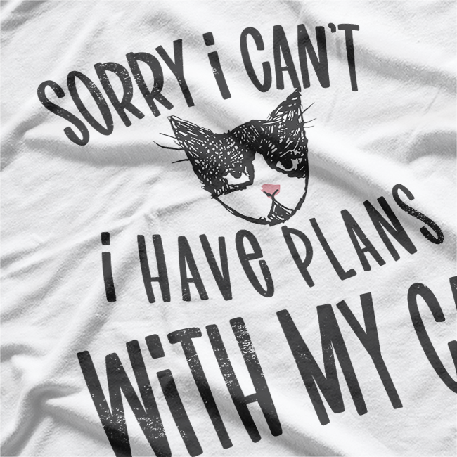 Sorry, I Can't: I Have Plans with My Cat T-Shirt