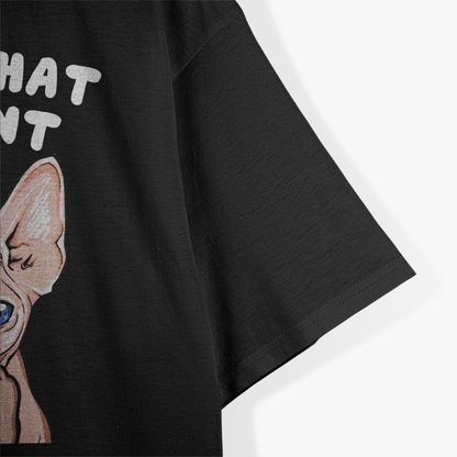 Sphynx Cat Attitude I Do What I Want T-Shirt