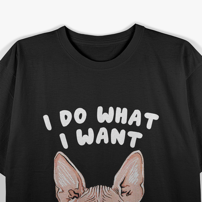 Sphynx Cat Attitude I Do What I Want T-Shirt