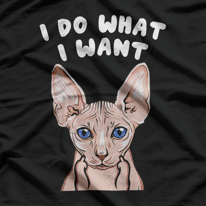 Sphynx Cat Attitude I Do What I Want T-Shirt