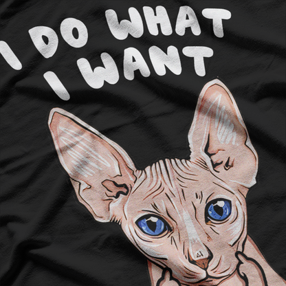 Sphynx Cat Attitude I Do What I Want T-Shirt