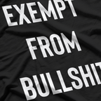 Exempt From Bullshit T-Shirt
