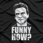Funny How? Classic Joe Pesci Meme T-Shirt