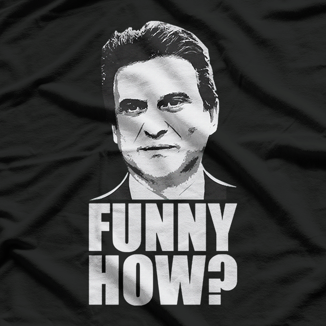 Funny How? Classic Joe Pesci Meme T-Shirt