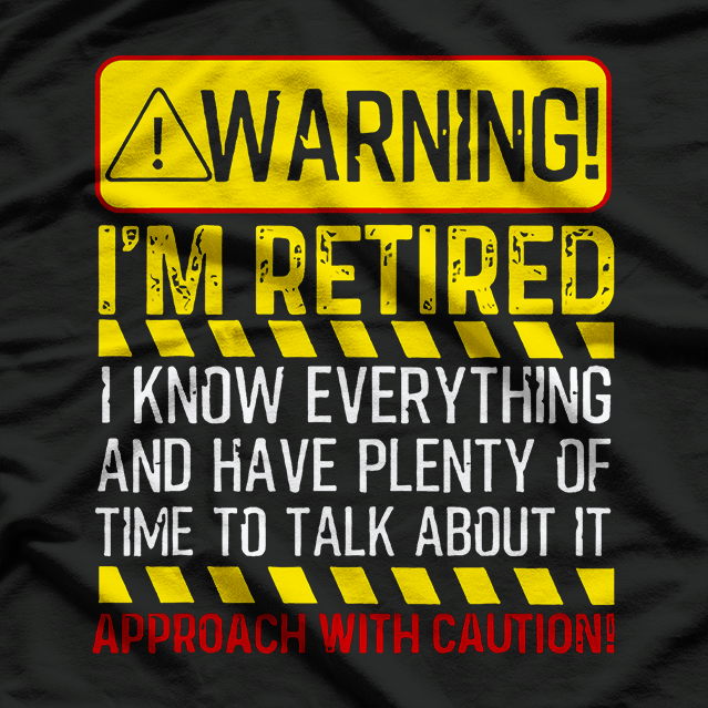 Warning: I’m Retired Funny Retirement Gift For Men And Women T-Shirt