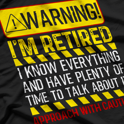 Warning: I’m Retired Funny Retirement Gift For Men And Women T-Shirt