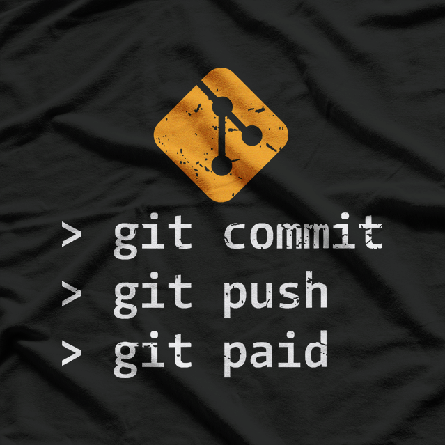 Git Commit Push Paid Programming IT Tech Cool T-Shirt