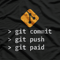 Git Commit Push Paid Programming IT Tech Cool T-Shirt
