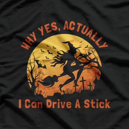 Why Yes, Actually, I Can Drive a Stick T-Shirt